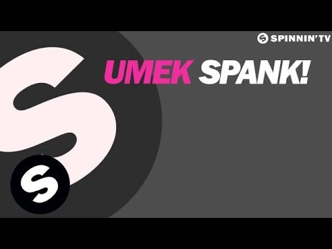 UMEK - Spank! (OUT NOW) - UCpDJl2EmP7Oh90Vylx0dZtA