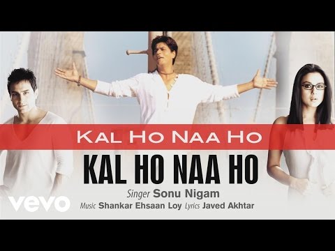 Kal Ho Naa Ho - Official Audio Song | Sonu Nigam | Shankar Ehsaan Loy | Javed Akhtar - UC3MLnJtqc_phABBriLRhtgQ