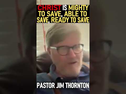 Christ is Mighty to Save, Able to Save, Ready to Save - Pastor Jim Thornton CRPC #shorts #Jesus #God