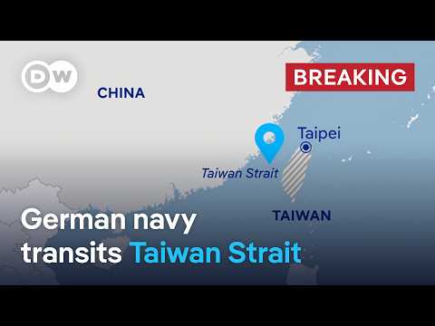 Why is the German naval ships' Taiwan Strait transit so controversial? | DW News