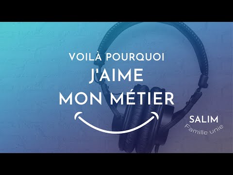 Voilà pourquoi J'AIME MON MÉTIER ! Témoignage de notre frère Ba Nou'man