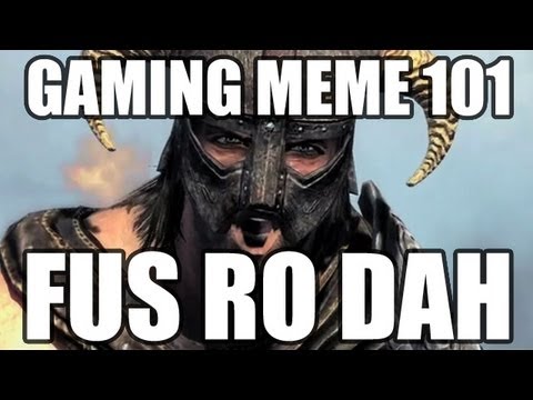 FUS RO DAH - Gaming Meme History - UCbu2SsF-Or3Rsn3NxqODImw