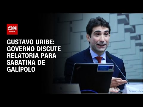 Gustavo Uribe: Governo discute relatoria para sabatina de Galípolo | BASTIDORES CNN