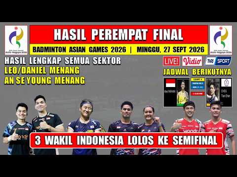 3 <strong>WAKIL</strong> INDONESIA KE SEMIFINAL ~ Hasil 8 Besar Badminton Asian Games 2026 Hari Ini LEO/DANIEL MENANG