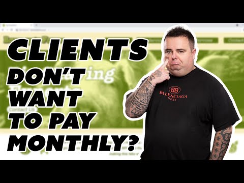 How to Explain to Clients Why They Pay Monthly - Dealing with Client's Reluctant to Pay