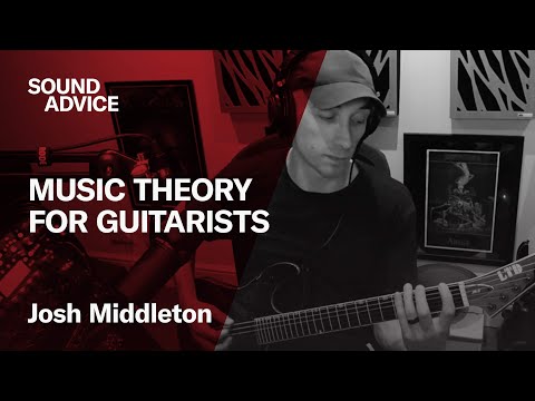 Sound Advice: Josh Middleton - Music Theory for Guitarists