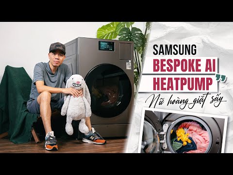 Trải nghiệm máy giặt sấy Samsung Bespoke AI Heatpump: đúng nghĩa nữ hoàng giặt sấy