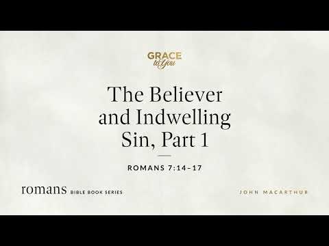 The Believer and Indwelling Sin, Part 1 (Romans 7:14–17) [Audio Only]