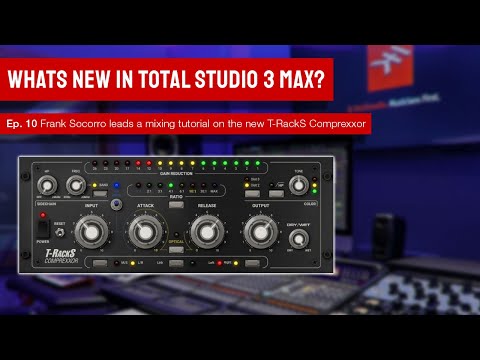 Total Studio 3 MAX Live - Frank Socorro leads a mixing tutorial on the new T-RackS Comprexxor