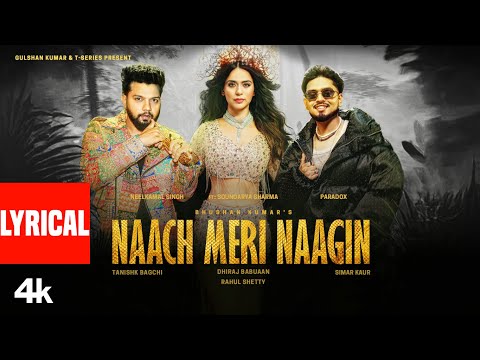 Naach Meri Naagin (Lyrical Video): Neelkamal Singh | Soundarya S,Tanishk,Paradox,Simar | Bhushan K