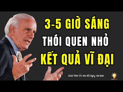 CHỈ CẦN DẬY LÚC 3 ĐẾN 5 GIỜ SÁNG, BẠN SẼ THAY ĐỔI CẢ CUỘC ĐỜI, Jim Rohn: