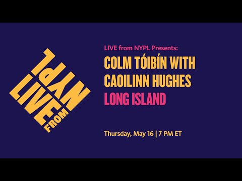 Colm Tóibín with Caoilinn Hughes: Long Island | LIVE from NYPL