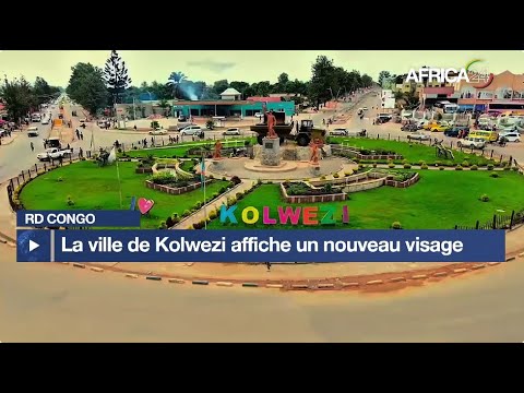 RD Congo : la ville de Kolwezi affiche un nouveau visage