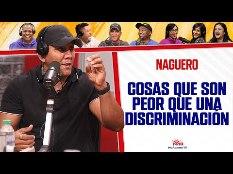 COSAS QUE SON PEOR QUE UNA DISCRIMINACIÓN - El Naguero