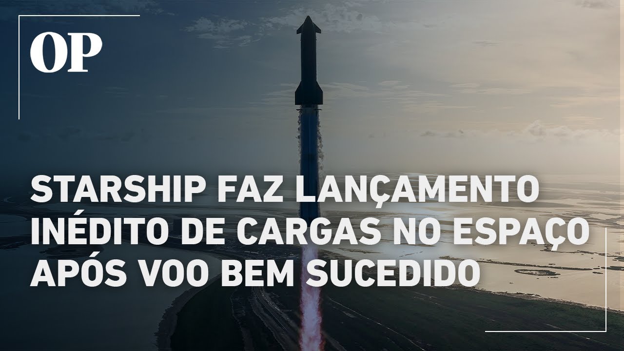 Starship lança carga útil no espaço pela primeira vez em realização de voo de teste bem sucedido