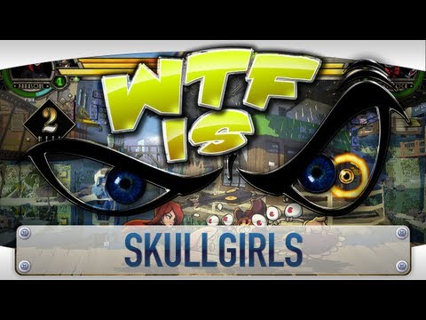 ► WTF Is... - Skullgirls ? - UCy1Ms_5qBTawC-k7PVjHXKQ