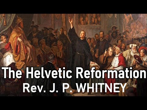 The Helvetic Reformation by the Rev. J. P. Whitney