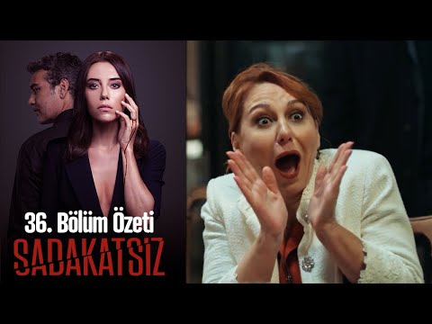 Sadakatsiz - 36. Bölüm Özeti