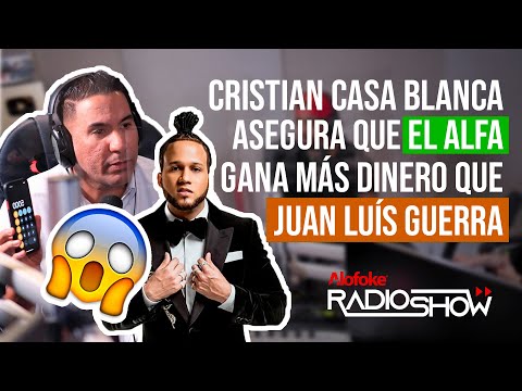 CRISTIAN CASA BLANCA ASEGURA QUE "EL ALFA" GANA MAS DINERO QUE JUAN LUIS GUERRA EN LA ACTUALIDAD!!!