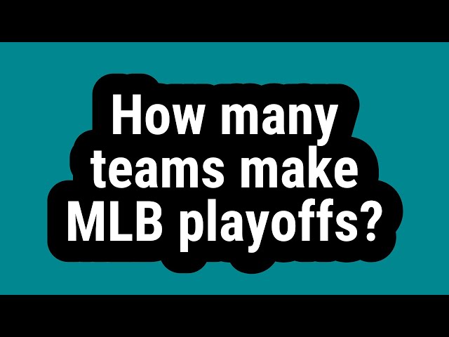How Many Teams Make The Playoffs In Major League Baseball?