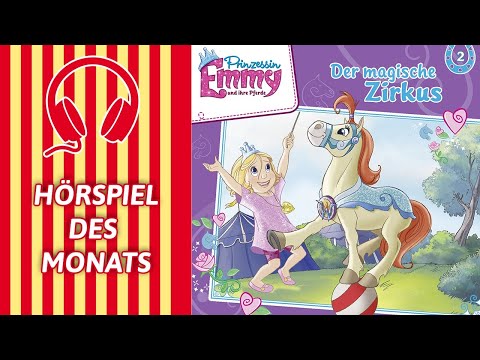 Prinzessin Emmy und ihre Pferde - Der magische Zirkus  (Folge 02) | HÖRSPIEL DES MONATS