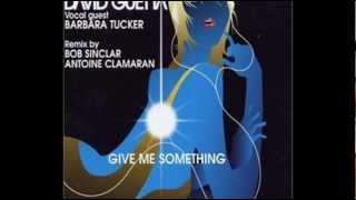 David Guetta feat. Barbara Tucker - Give Me Something (Original Extended Mix)