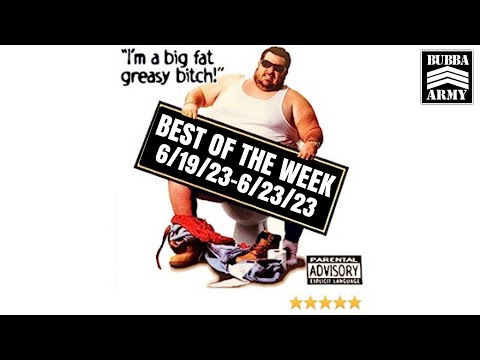 THE SHOW HAS A NEW HOME! - Bubba Army Best of the Week (6/19/23 - 6/23/23)