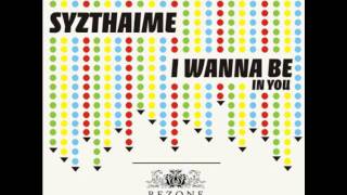 Syzthaime - I Wanna Be In You EP TEASER [ReZone Records]