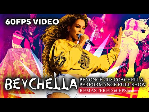 Beyoncé - Beychella (Live from Coachella Valley Music & Arts Festival 2018) [Remastered 60FPS]