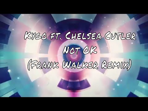 Kygo ft. Chelsea Cutler - Not OK (Frank Walker Remix) | Music Will Matter