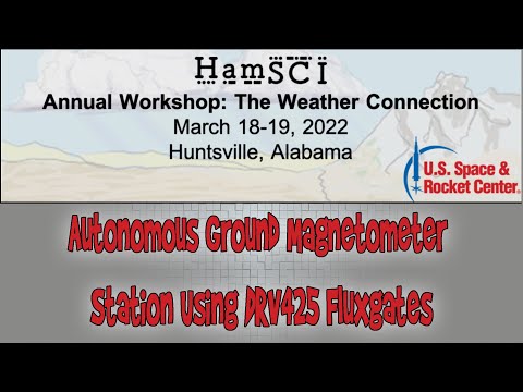 HamSCI Workshop 2022: Autonomous Ground Magnetometer Station Using DRV425 Fluxgates