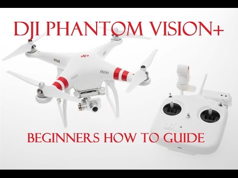 DJI Phantom Vision+ | Phantom 3 | A Beginners Set-Up Guide | - UCtDp10vrj95d0m0y3vw9kfg