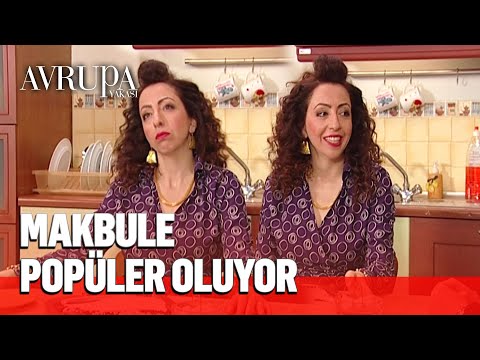 Makbule, popüler olmaya başlıyor - Avrupa Yakası