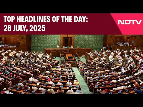 Lok Sabha Discussion Over Operation Sindoor | Top Headlines Of The Day: 28 July, 2025