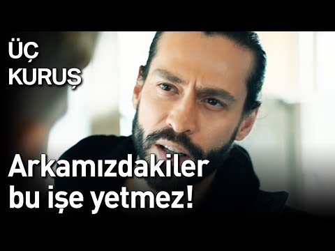 Üç Kuruş | Arkamızdakiler Bu İşe Yetmez!