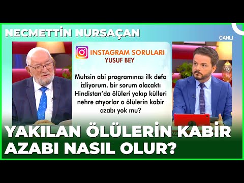 Yakılan Ölülerin Kabir Azabı Nasıldır? | Necmettin Nursaçan'la Sohbetler