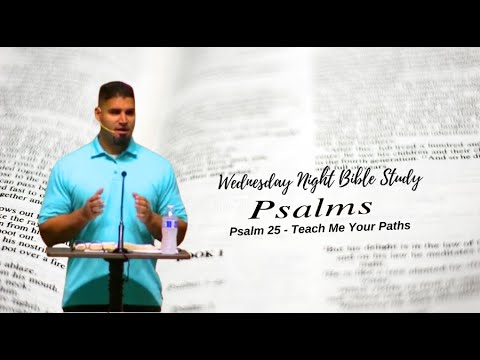 Psalms 25; Teach Me Your Paths