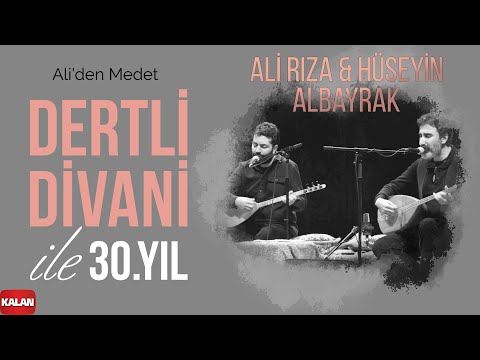 Ali Rıza & Hüseyin Albayrak - Ali'den Medet I Dertli Divani ile 30. Yıl © 2022 Kalan Müzik