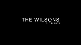The Wilsons - Glory Days