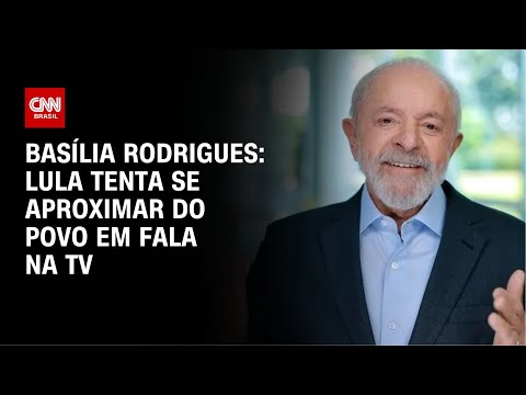 ​Basília Rodrigues: Lula tenta se aproximar do povo em fala na TV | LIVE CNN