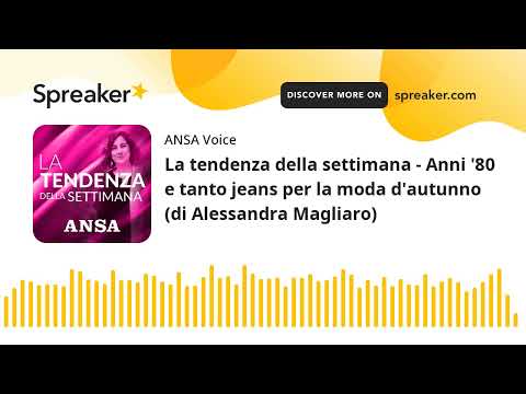 La tendenza della settimana - Anni '80 e tanto jeans per la moda d'autunno (di Alessandra Magliaro)