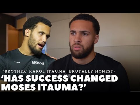 ‘MOSES ITAUMA BROTHER’ Karol Itauma REVEALS INSIGHT INTO RISE OF MOSES | DILLIAN WHYTE