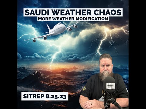 Saudi Weather Chaos - More Weather Modification Proof! SITREP 8.25.23