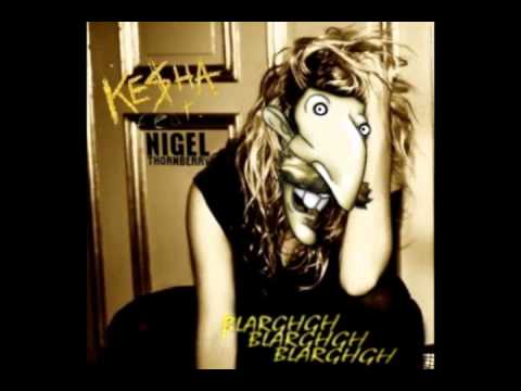 Kesha blarghaghghg mix (Feat Nigel Thornberry)