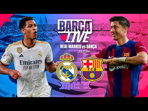 🔴 BARÇA LIVE | REAL MADRID vs FC BARCELONA | LA LIGA 23/24 ⚽