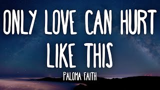 Paloma Faith - Only Love Can Hurt Like This (Lyrics)