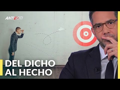 Del Dicho Al Hecho [Editorial] | Antinoti