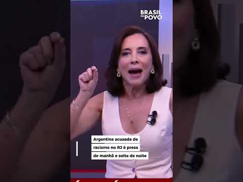 Argentina acusada de racismo no RJ é presa de manhã e solta de noite