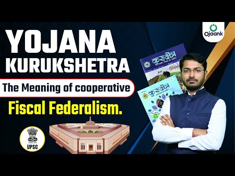 Cooperative Federalism |  Yojana Kurukshetra  @OJAANKIASENGLISHMEDIUM
