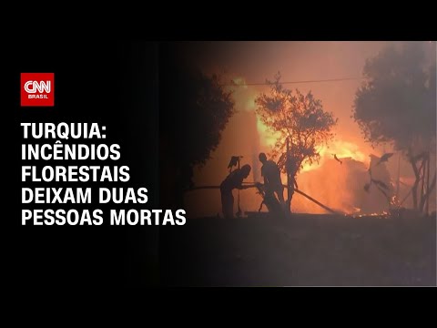 ​Incêndios florestais deixam duas pessoas mortas na Turquia | LIVE CNN